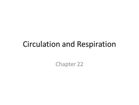 Circulation and Respiration Chapter 22. The Circulatory System Works with other organ systems Maintains volume, solute concentration and temperature of.