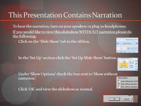 This Presentation Contains Narration To hear the narration, turn on your speakers or plug in headphones. If you would like to view this slideshow WITHOUT.
