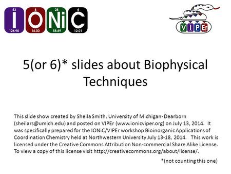 5(or 6)* slides about Biophysical Techniques *(not counting this one) This slide show created by Sheila Smith, University of Michigan- Dearborn