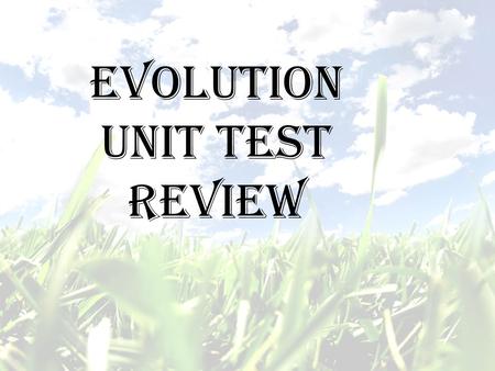 Evolution Unit Test Review.
