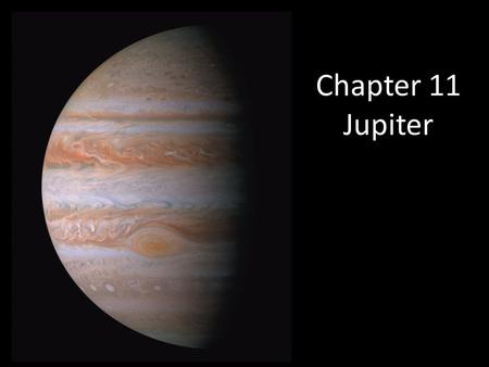 Chapter 11 Jupiter Chapter 11 opener. Jupiter is certainly one of the most fascinating objects in the solar system. This is a true color mosaic, constructed.