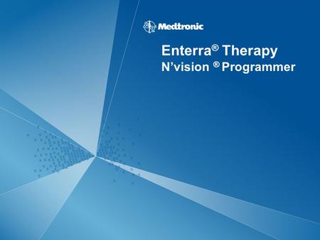 Enterra ® Therapy N’vision ® Programmer. 2 | MDT Confidential N’Vision: Therapy Management easy to use and transport programming efficiency reduces the.