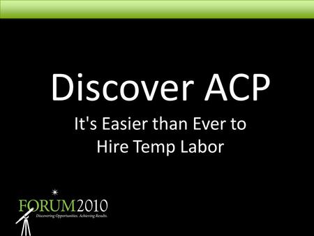 Discover ACP It's Easier than Ever to Hire Temp Labor.