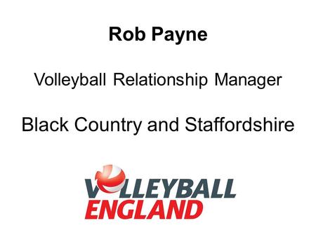 Rob Payne Volleyball Relationship Manager Black Country and Staffordshire.