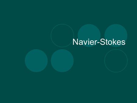 Navier-Stokes.