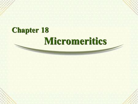 Chapter 18 Micromeritics