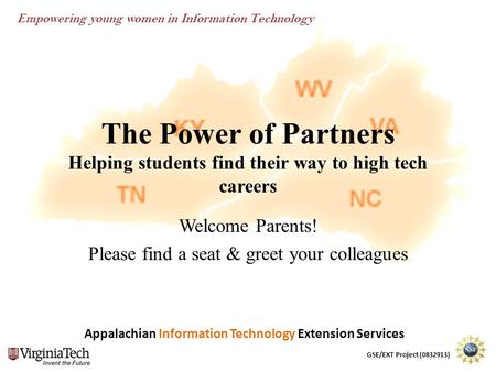 Appalachian Information Technology Extension Services GSE/EXT Project (0832913) Empowering young women in Information Technology The Power of Partners.