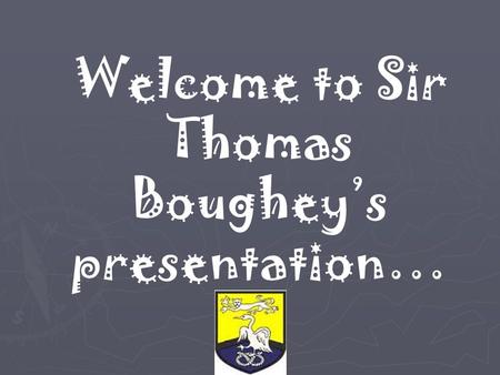 Welcome to Sir Thomas Boughey’s presentation…. What does our school do well?