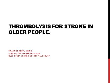 Thrombolysis for stroke in older people.