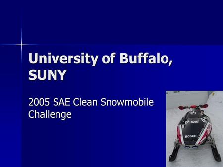 University of Buffalo, SUNY 2005 SAE Clean Snowmobile Challenge.