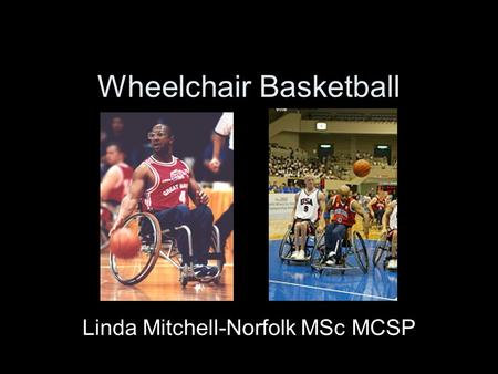 Wheelchair Basketball Linda Mitchell-Norfolk MSc MCSP.