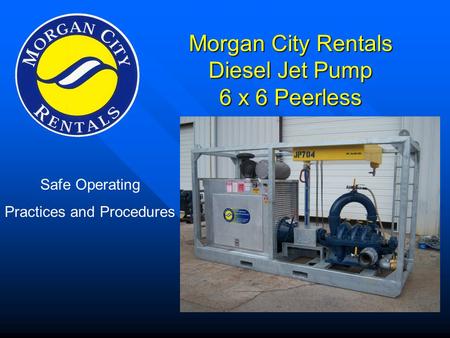 Morgan City Rentals Diesel Jet Pump 6 x 6 Peerless Safe Operating Practices and Procedures.