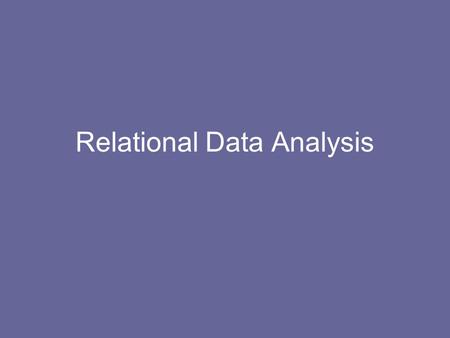 Relational Data Analysis. Plan Introduction Structured Methods –Data Flow Modelling –Data Modelling –Relational Data Analysis Feasibility Maintenance.