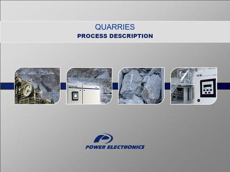 QUARRIES PROCESS DESCRIPTION. 2 Quarries PROCESS DESCRIPTIONS 1.Primary A.Vibrating feeder B.Crusher or primary mill 2.Secondary A.Vibrating machines.