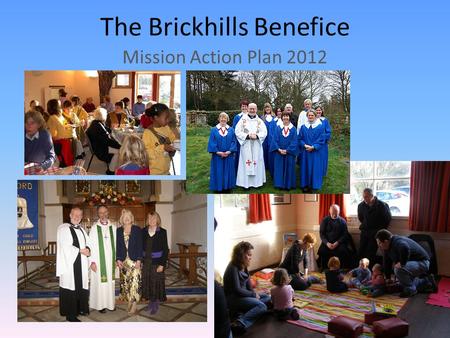 The Brickhills Benefice Mission Action Plan 2012.