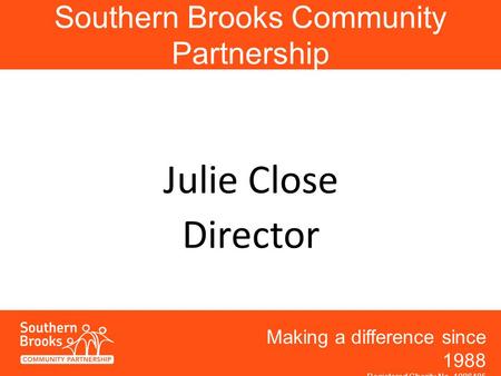 Southern Brooks Community Partnership Making a difference in the community since 1988 Mak Making a difference since 1988 Registered Charity No. 1086485.