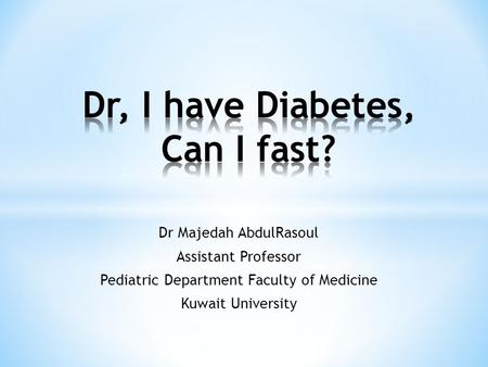 Dr, I have Diabetes, Can I fast?