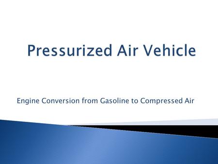 Engine Conversion from Gasoline to Compressed Air.