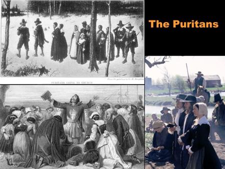 The Puritans. John Winthrop 1588-1649 English colonial administrator who was the first governor of Massachusetts Bay Colony, serving seven terms between.