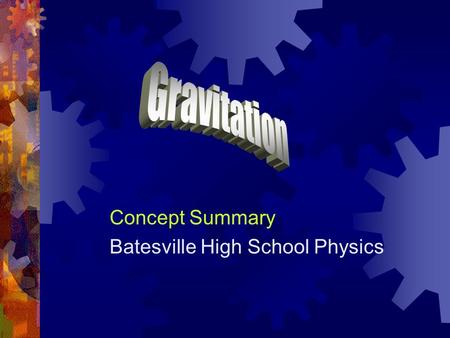 Concept Summary Batesville High School Physics. Early Astronomy  As far as we know, humans have always been interested in the motions of objects in the.