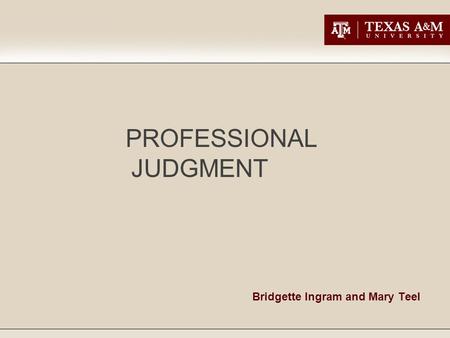 Bridgette Ingram and Mary Teel PROFESSIONAL JUDGMENT.