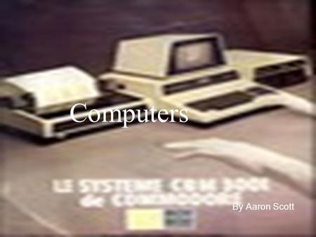 Computers By Aaron Scott. Introduction The Computer History section of Computer Hope is another section and added bonus of using Computer Hopes free service.