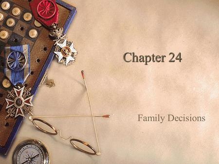 Chapter 24 Family Decisions.
