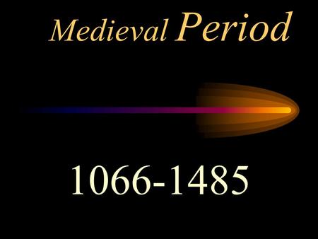 Medieval Period 1066-1485.