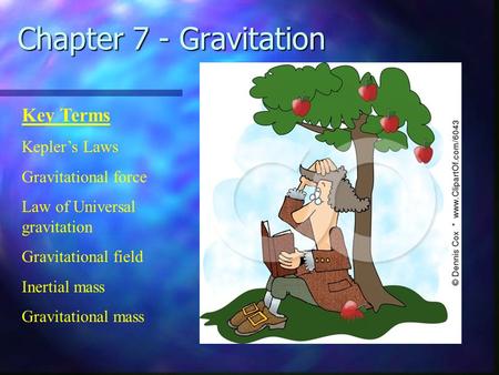 Chapter 7 - Gravitation Key Terms Kepler’s Laws Gravitational force