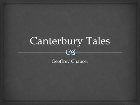 Geoffrey Chaucer.   late-fourteenth-century English poet  Chaucer was born in London in the early 1340s Geoffrey Chaucer.