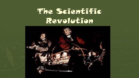 The Scientific Revolution. Essential Question: ► How do changes in Scientific Thought mirror changes in society?