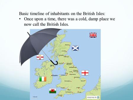 Basic timeline of inhabitants on the British Isles: