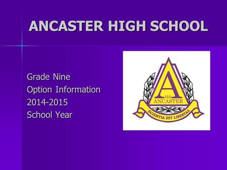 ANCASTER HIGH SCHOOL Grade Nine Option Information 2014-2015 School Year.
