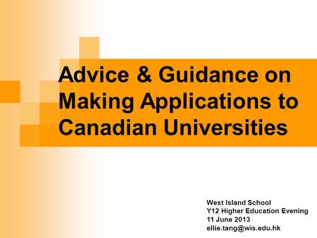 Advice & Guidance on Making Applications to Canadian Universities West Island School Y12 Higher Education Evening 11 June 2013