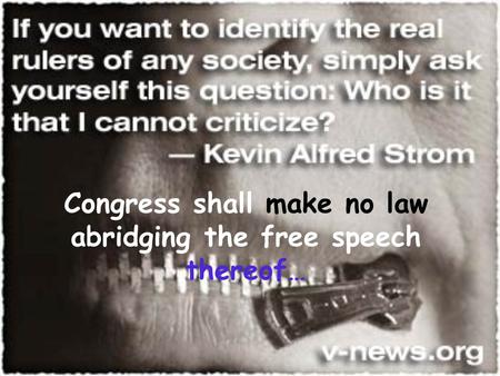 Congress shall make no law abridging the free speech thereof…