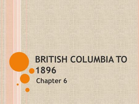 BRITISH COLUMBIA TO 1896 Chapter 6.