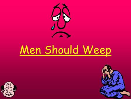 Men Should Weep. Question Choose a play in which a theme of significance, is developed by the dramatist. Briefly indicate what that theme is and then.