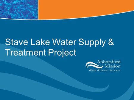 Stave Lake Water Supply & Treatment Project. Existing Water Supply System Norrish Creek Cannell Lake 19 Groundwater Wells.