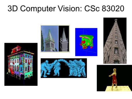 3D Computer Vision: CSc 83020.