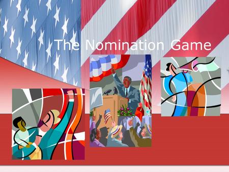 The Nomination Game Party Conventions History Anti-Masons held 1 st convention 1831- 116 delegates, b/c had little congressional representation Democratic-Republicans.