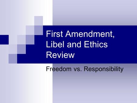 First Amendment, Libel and Ethics Review