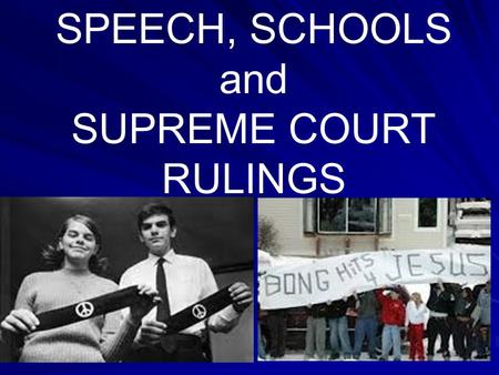 SPEECH, SCHOOLS and SUPREME COURT RULINGS SPEECH, SCHOOLS and SUPREME COURT RULINGS: A Phil Donahue Show starring North Syracuse TAH Participants & Mary.