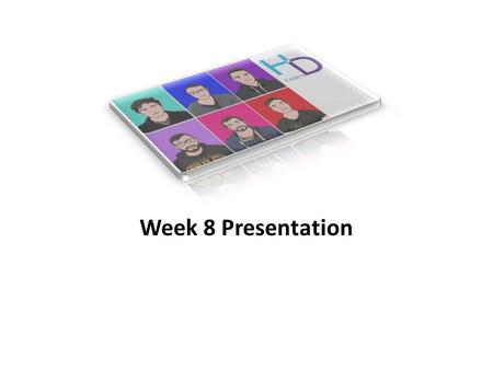 Week 8 Presentation. Who are we? Fraser Somerville – Project Manager John Theis – Creative manager Edward Dorey – Lead Developer Carl Balding – Web Developer.