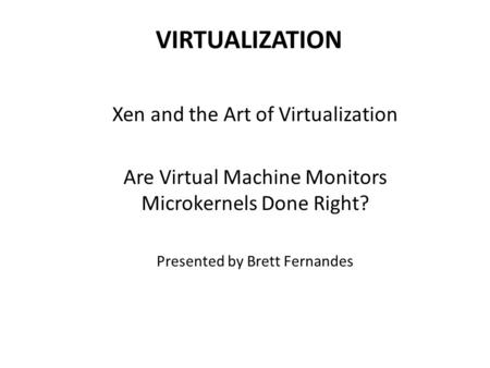VIRTUALIZATION Xen and the Art of Virtualization