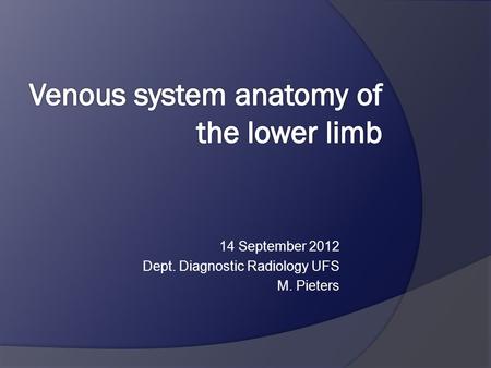 14 September 2012 Dept. Diagnostic Radiology UFS M. Pieters.