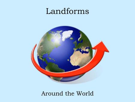 Landforms Around the World.