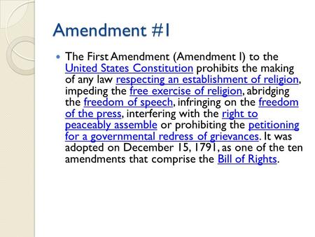 Amendment #1 The First Amendment (Amendment I) to the United States Constitution prohibits the making of any law respecting an establishment of religion,