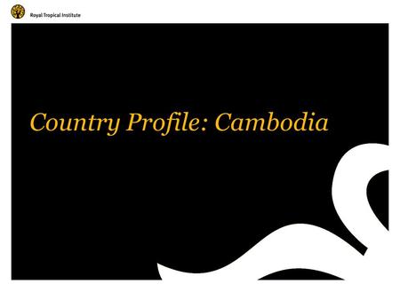 Country Profile: Cambodia. Amsterdam, The Netherlands www.kit.nl Poverty and Inequality Over 33% of Cambodia’s 14 million people live on less than $1.