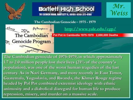 Mr. Weiss The Cambodian Genocide – 1975 - 1979  The Cambodian genocide of 1975-1979, in which approximately 1.7 to 2.0 million.