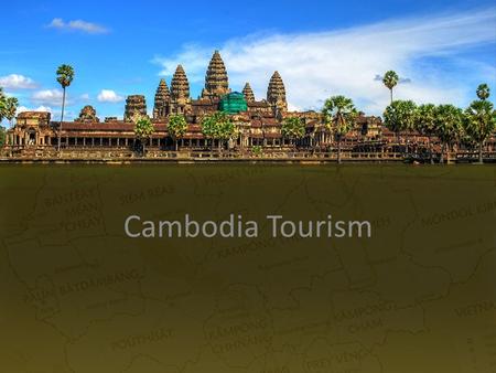 Cambodia Tourism Session 2 Cambodia Tourism.